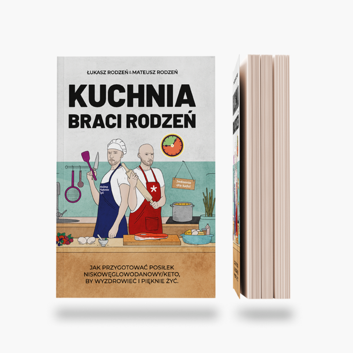 Bracia Rodzeń - Kuchnia Braci Rodzeń - jak przygotować posiłek niskowęglowodanowy/keto by wyzdrowieć i pięknie żyć